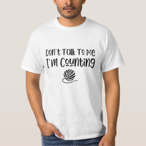 Dont Talk To Me Im Counting t_shirt