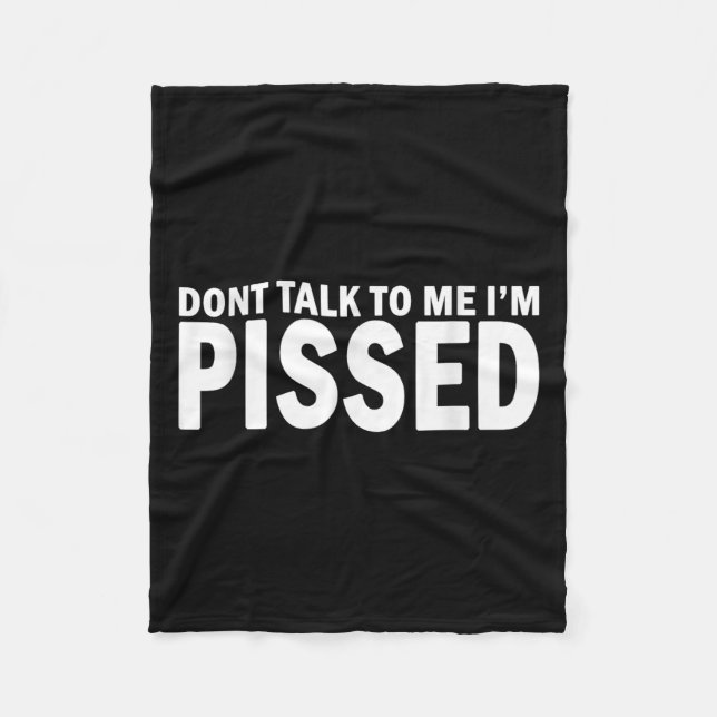 Don't Talk To Me I'm Ed Off - Angry Mad Leave Me A Fleece Blanket (Front)