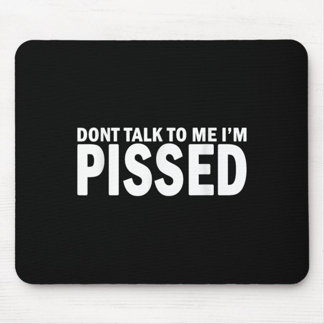 Don't Talk To Me I'm Ed Off - Angry Mad Leave Me A Mouse Pad (Front)