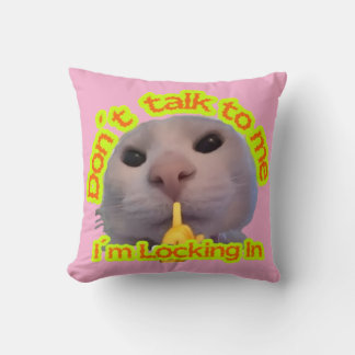 Don't talk to me, I'm locking in' Throw Pillow