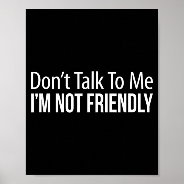 Don't Talk To Me - I'm Not Friendly -  Poster (Front)