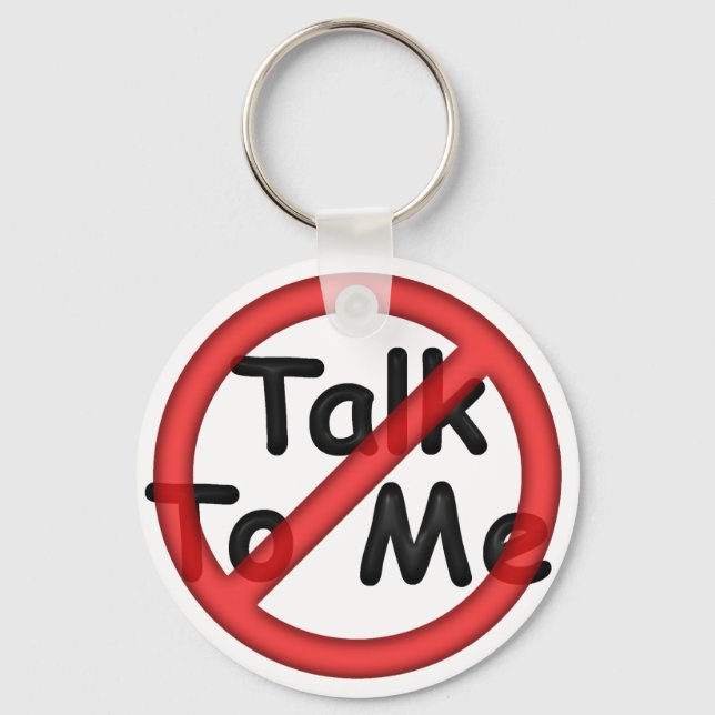 Don't Talk To Me Keychain (Front)