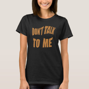 Don't Talk To Me On Back Aesthetic Clothing T-Shirt