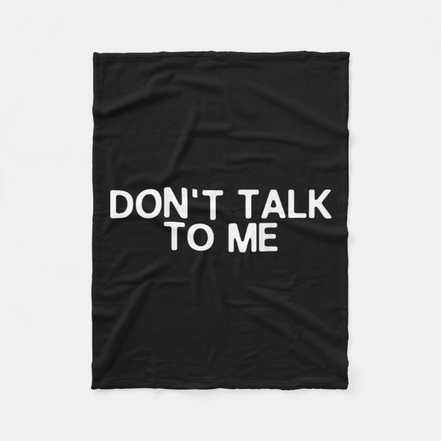 Don't Talk To Me Print On The Back Funny Anti Soci Fleece Blanket (Front)