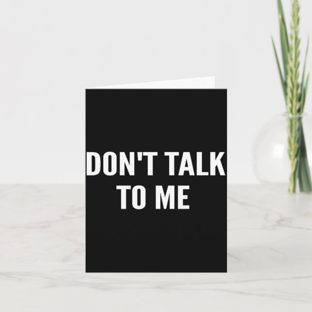 Don't Talk To Me Shirt Funny Shirt  Card (Front)