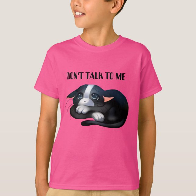 DON'T TALK TO ME T-Shirt (Front)