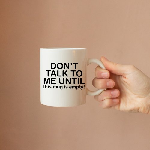 Dont Talk to me until Funny Coffee Lover Coffee Mug