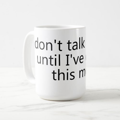 dont talk to me until Ive eaten this mug