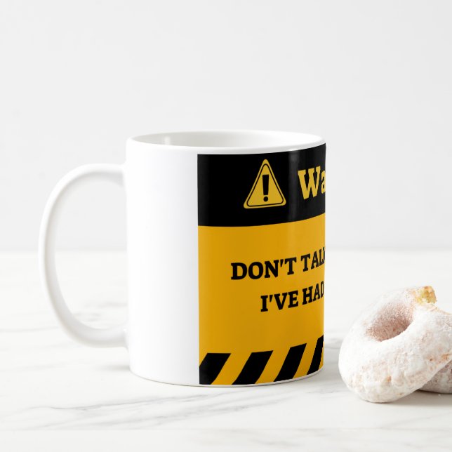 DON'T TALK TO ME UNTIL I'VE HAD MY COFFEE COFFEE M COFFEE MUG (With Donut)