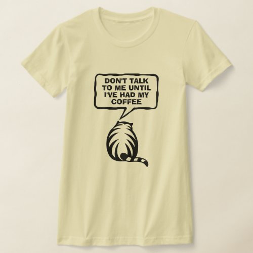 Dont talk to me until ive had my coffee cute cat T_Shirt