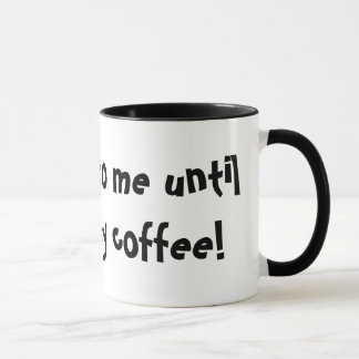 Don't talk to me until I've had my coffee! Mug