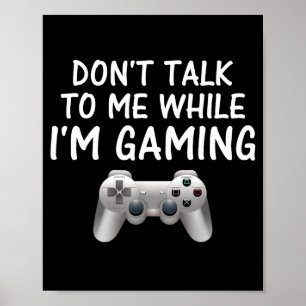 Don't Talk To Me While I'm Gaming Video Games Poster