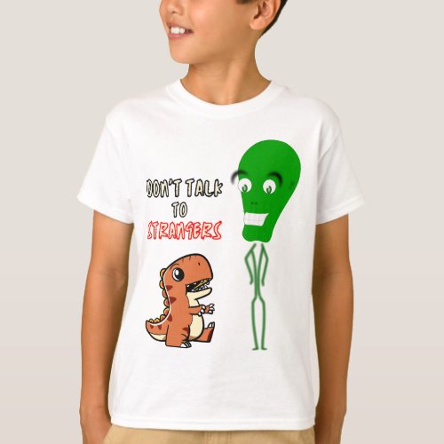 Dont Talk To Strangers Alien With Cute Dinosaur T_Shirt