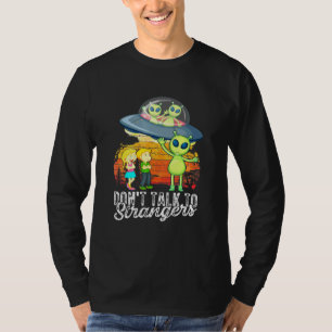 Dont Talk To Strangers Extraterrestrial Alien Sci T-Shirt