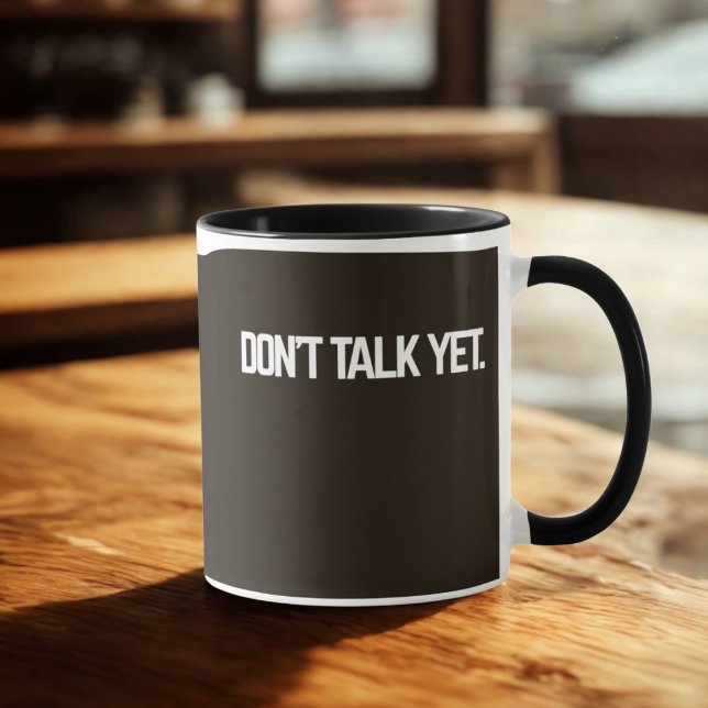 Don't Talk Yet Mug | Funny Introvert Coffee Cup (Creator Uploaded)