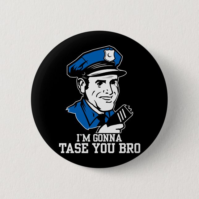 Don't Tase Me Bro Button (Front)