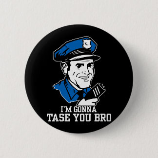 Don't Tase Me Bro Button