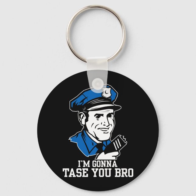 Don't Tase Me Bro Keychain (Front)