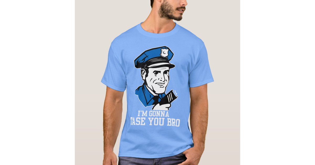 dont tase me bro shirt