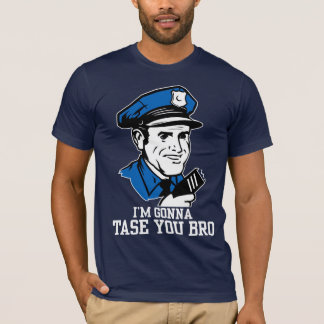 Don't Tase Me Bro T-Shirt