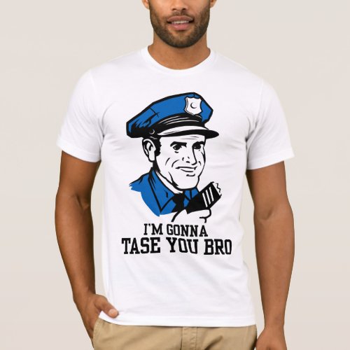 Dont Tase Me Bro T_Shirt