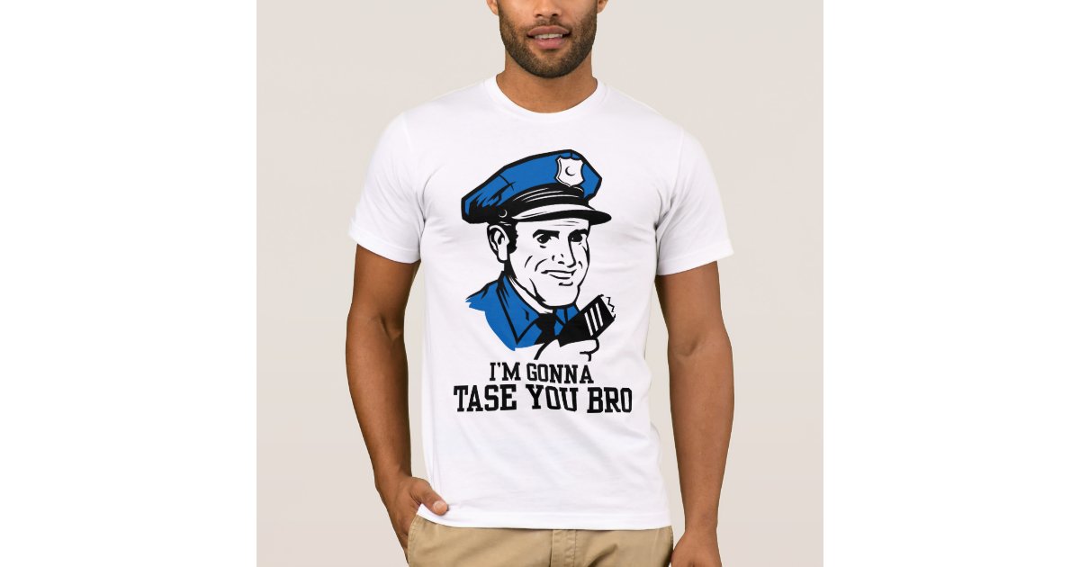 dont tase me bro shirt