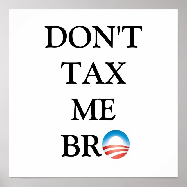 Don't Tax Me Bro Poster (Front)
