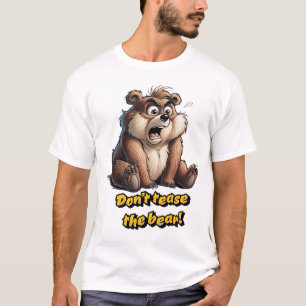 Don't Tease Teddy Bear - Charm and Humor  T-Shirt