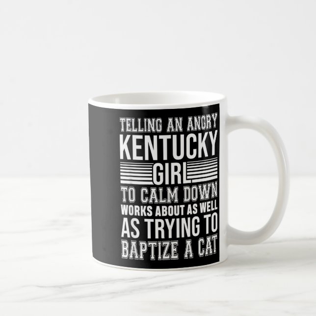 Don't Tell An Angry Kentucky Girl To Calm Down Fun Coffee Mug (Right)