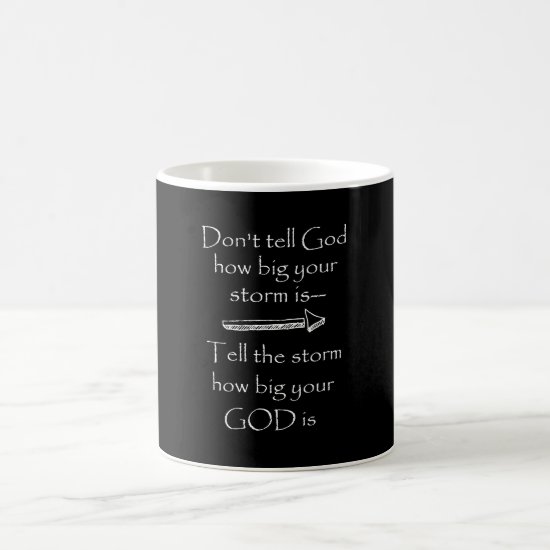 Don't Tell God How Big your storm is Quote Coffee Mug
