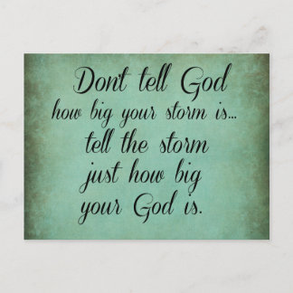 Don't Tell God How Big your Storm Is Quote Postcard
