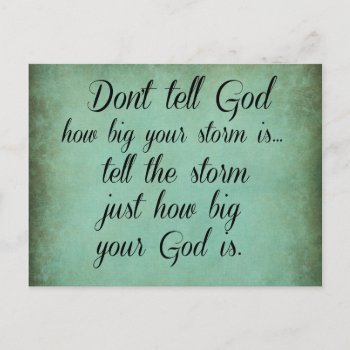 Don't Tell God How Big Your Storm Is Quote Postcard by QuoteLife at Zazzle