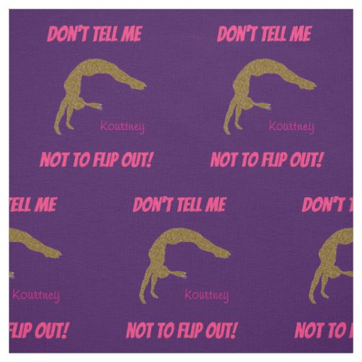 Don't Tell Me Not To Flip Out! Gymnastics Fabric