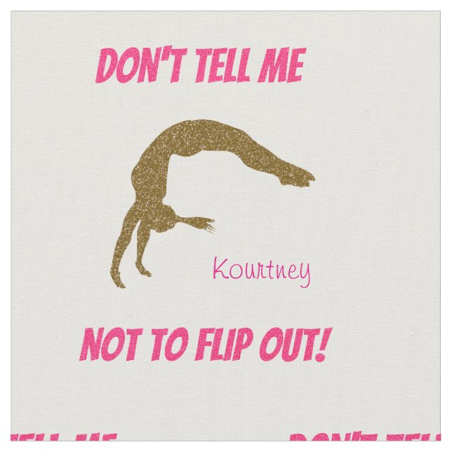 Don't Tell Me Not To Flip Out! Gymnastics Fabric (Close Up)