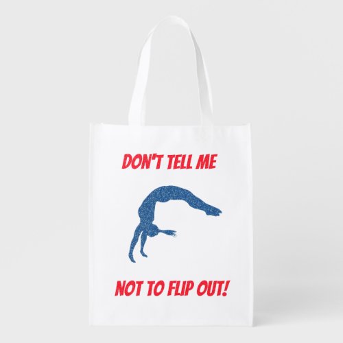 Dont Tell Me Not To Flip Out Gymnastics Grocery Bag