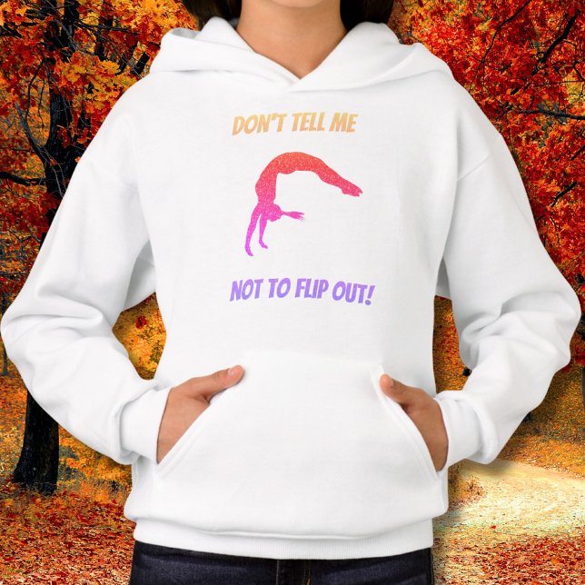 Don't Tell Me Not To Flip Out Gymnastics  Hoodie (Creator Uploaded)