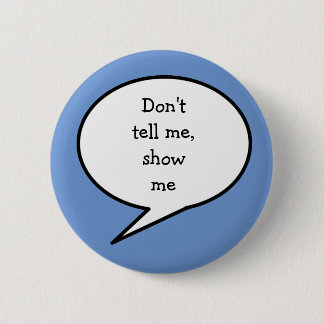 Don't tell me show me, neurodiversity button
