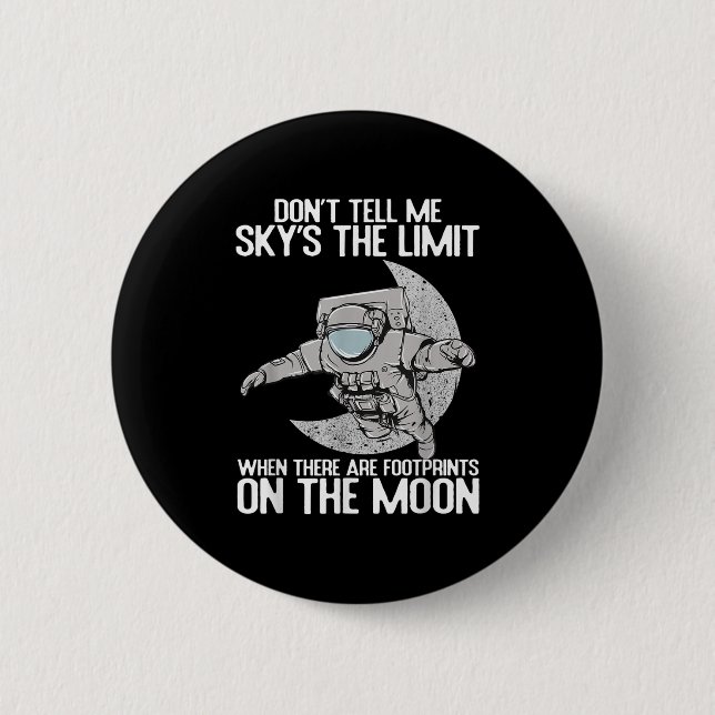 Don't Tell Me Sky Is The Limit Motivational Quote  Button (Front)
