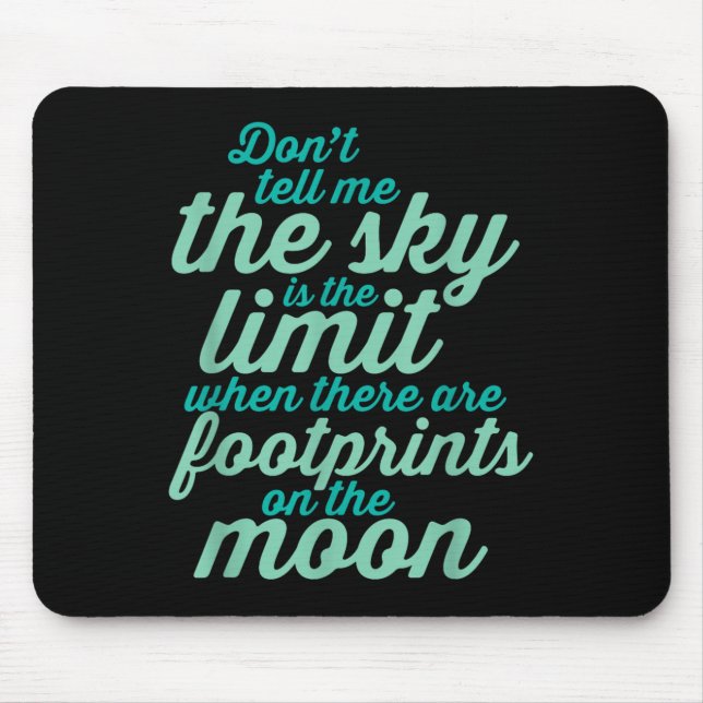 Don't Tell Me The Sky Is The Limit Insrational Quo Mouse Pad (Front)