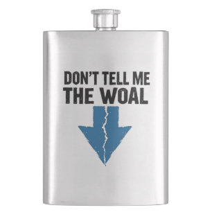 Don't Tell Me The Woal - Broken Arrow Flask