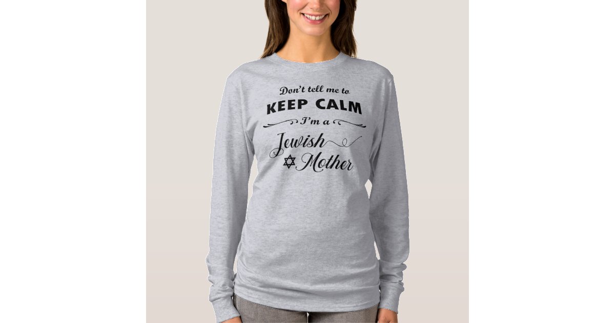 The Original Don't Tell Me to Keep Calm, I Am a Jewish Mother Apron