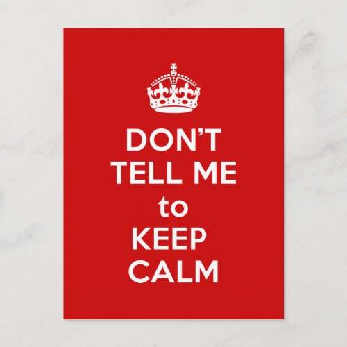 Dont Tell Me to Keep Calm Postcard