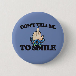 "Don't tell me to smile" Middle Finger Feminist Button