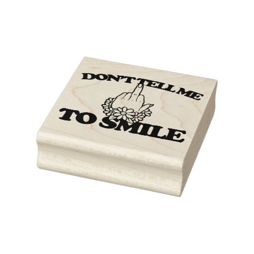 Dont tell me to smile Middle Finger Feminist Rubber Stamp