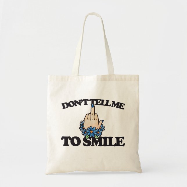 "Don't tell me to smile" Middle Finger Feminist Tote Bag (Front)