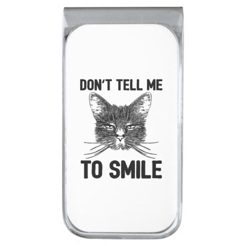 Dont Tell Me To Smile Silver Finish Money Clip