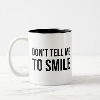 Don't Tell Me To Smile Two-Tone Coffee Mug
