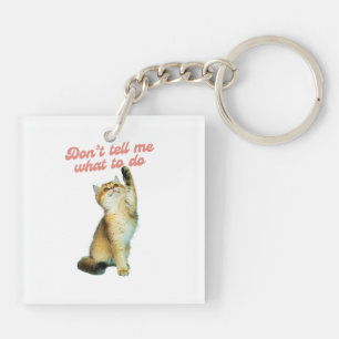 Don't Tell Me What To Do Meme Cat Lover Gifts Keychain
