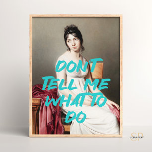 Dont Tell Me What To Do Renaissance Painting Quote Poster
