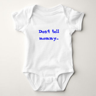 Don't tell mommy... baby bodysuit